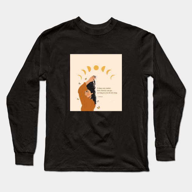 It does not matter how slowly you go, as long as you don't stop Long Sleeve T-Shirt by Minimal Artistic